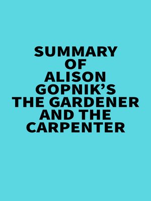 cover image of Summary of Alison Gopnik's the Gardener and the Carpenter